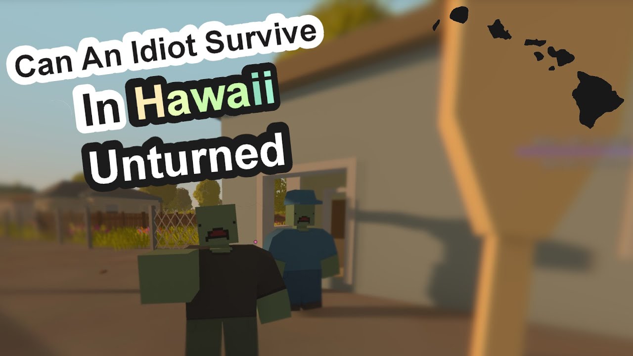 Can An Idiot Survive In Hawaii Unturned?