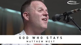 Video thumbnail of "MATTHEW WEST - God Who Stays: Song Session"