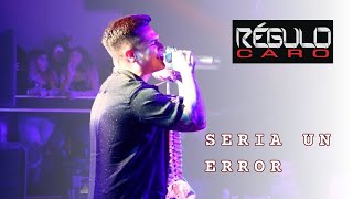 Seria Un Error - Regulo Caro - V Live - TC FILMS 2023
