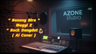 Benang Biru Meggi Z  Rock Dangdut   Ai Cover 
