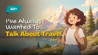 How to Talk About a Place You Want to Visit Someday | Easy English for Beginners How to Talk About a Place You Want to Visit Someday | Easy English for Beginners