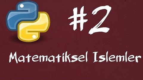 Python3 Dersleri 2 - Matematik işlemleri