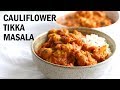 Cauliflower tikka masala with instant pot tikka masala sauce  vegan richa recipes