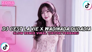 DJ C'EST LA VIE X WADINADA DUDADIA | Slow Remix Full Bass Viral TikTok 2026