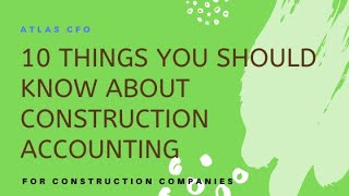 10 important things to know about construction accounting