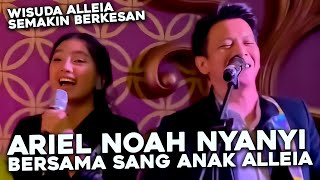 SURPRISE!! ARIEL NOAH HADIRI WISUDA SANG ANAK ALLEIA DAN NYANYI BARENG 'MENGHAPUS JEJAKMU'