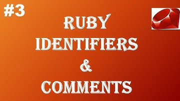 Ruby Tutorial Series || Identifiers & Comments || Part-3