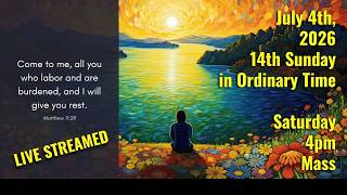 MQH, Fourteenth Sunday of Ordinary Time, 4th Of July weekend , Saturday, July 4th, 2026 4:00 PM