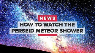 How to watch the Perseid meteor showers, plus Blood Moon and Mars Opposition (CNET News)