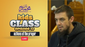 013 | Kids Class | Actions Of The Prayer | Muhammad Tim Humble