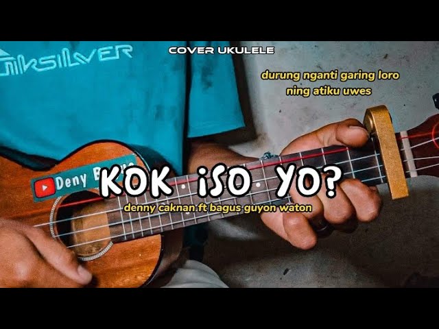 ViralTikTok!!! Kok Iso Yo - Denny Caknan Ft Bagus Guyon Waton - Cover Ukulele class=