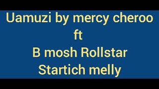 Uwamuzi By Mecry Cheroo Melodies Ft B Mosh Rollstar