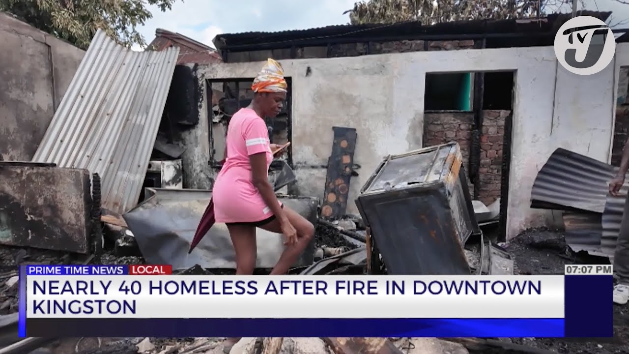Nearly 40 Homeless after Fire in Downtown Kingston | TVJ News - YouTube