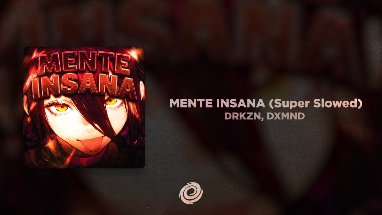 DRKZN, DXMND - MENTE INSANA (Super Slowed)