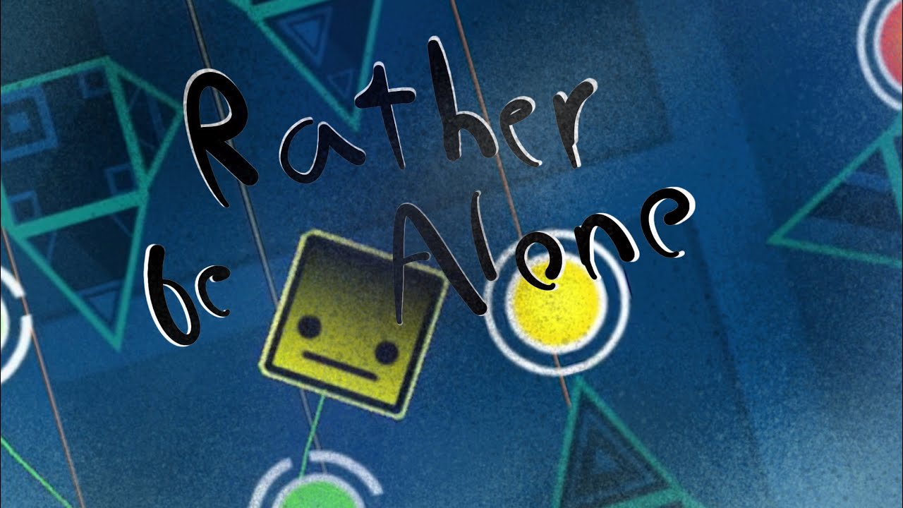 [ipad] (layout) Rather be alone | by me | Geometry Dash - YouTube
