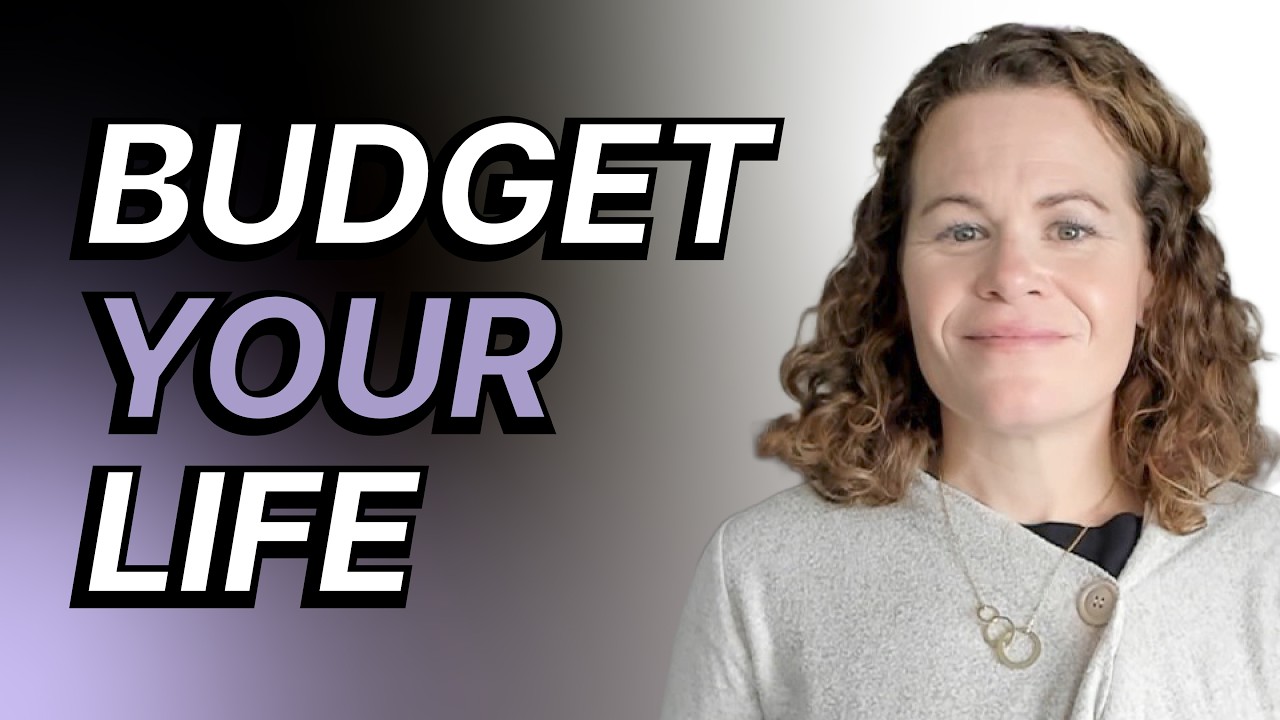 How to Budget Your Life (Not Just Your Money)