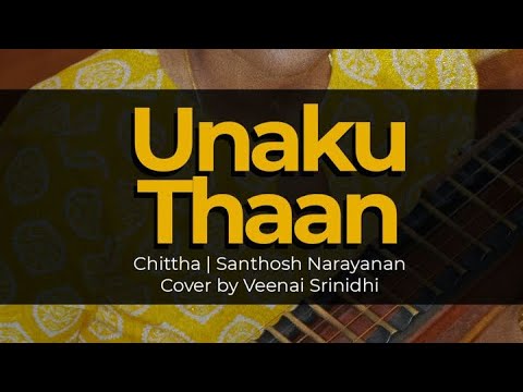 Unaku thaan | Chittha | Santhosh Narayanan | Veenai Srinidhi