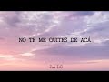 Mon Laferte - No te me quites de acá (Letra)