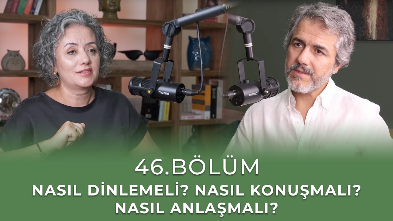 Bölüm 46 l Nasıl Dinlemeli? Nasıl Konuşmalı? Nasıl Anlaşmalı?