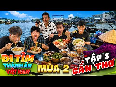 Thử Thách Đi Tìm Thánh Ăn Việt Nam Mùa 2 - Tập 5: Ăn Sập CẦN THƠ Thắng 20 triệu