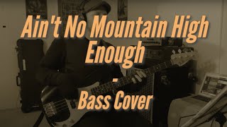 Aint No Mountain High Enough - Diana Ross (Bass Cover)