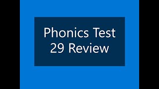 Phonics Test 29 Review
