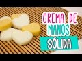 Crema para Manos Casera Sólida!! 3 Recetas ♥ Crema Humectante | Catwalk