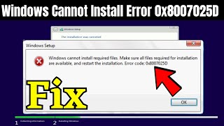 Fix- Windows cannot install required files Error 0x8007025D