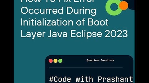How To Fix Error Occurred During Initialization of Boot Layer Java Eclipse 2023