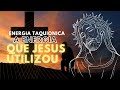 Energia Taquionica : A mesma que Jesus utilizou .