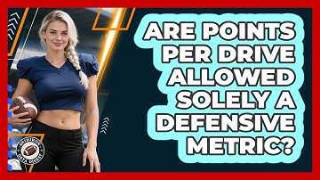 Are Points Per Drive Allowed Solely A Defensive Metric? - Gridiron Data Digest