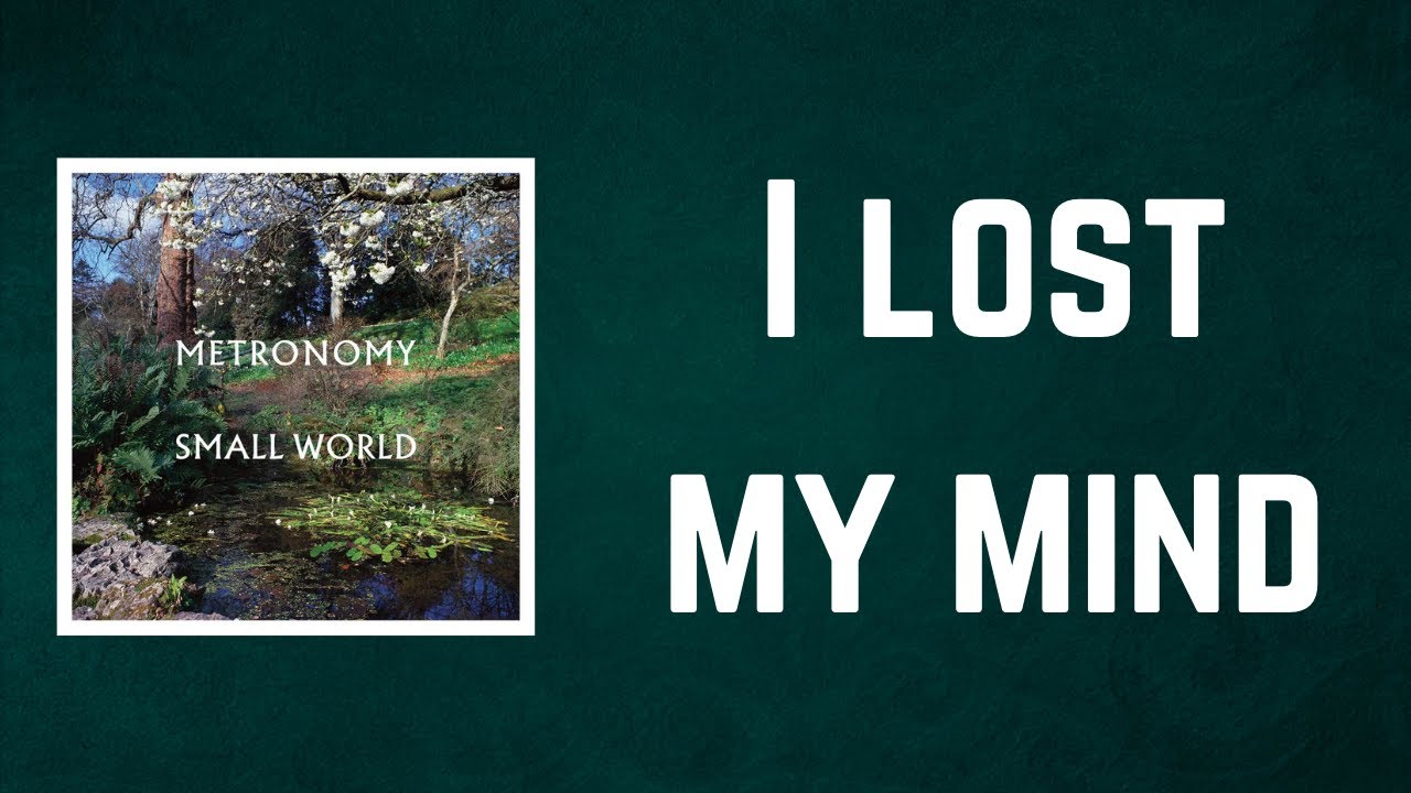 Metronomy - I lost my mind (Lyrics) - YouTube