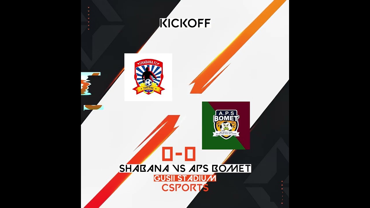Shabana vs APS Bomet Kick Off - 