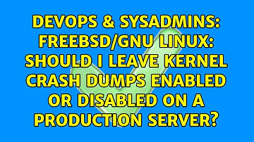 FreeBSD/GNU Linux: should I leave kernel crash dumps enabled or disabled on a production server?