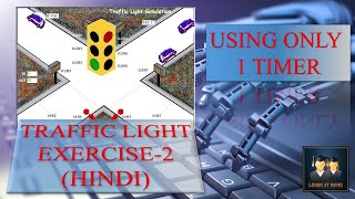 TRAFFIC LIGHT SIMULATION EXERCISE 2 USING ONLY 1 TIMERS(HINDI)