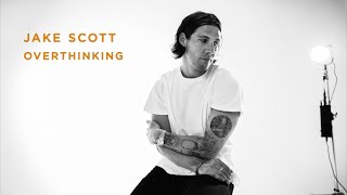 Jake Scott - Overthinking (Lyric Video)
