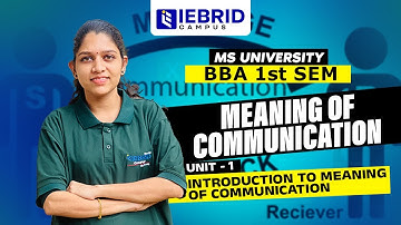 MSU | BBA |1ST SEM | MEANING OF COMMUNICATION | UNIT-1 | INTRODUCTION TO MEANING OF COMMUNICATION