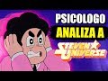 PSICÓLOGO ANALIZA A STEVEN UNIVERSE | TRASTORNOS DE STEVEN