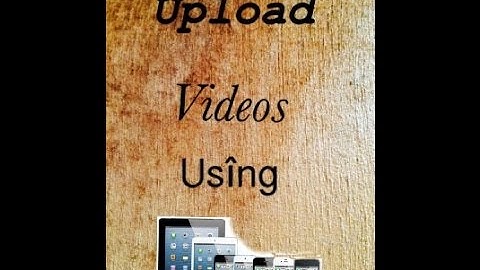 How to upload videos on YouTube using iPod iPhone and iPad
