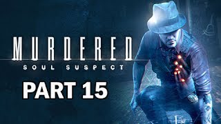 Murdered: Soul Suspect Walkthrough Part 15 - Judgment House (PS4 Gameplay Commentary)