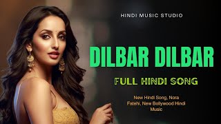 Dilbar Dilbar Full Hindi Song | Nora Fatehi | New Bollywood Hindi Song | New Dilbar Song | #song