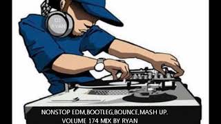 NONSTOP MIX VOL 174 MIX BY RYANEDM,BOUNCE,BOOTLEG,MASH UP MUSIC