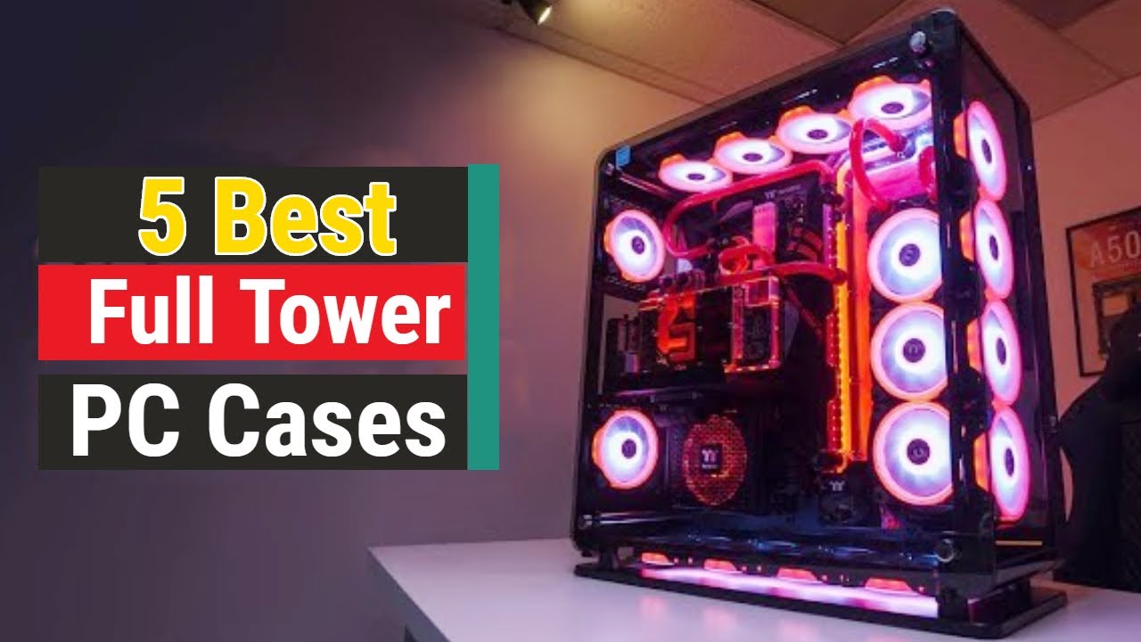 Full Tower PC Cases