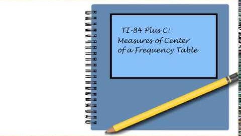 TI-84 Plus C: Frequency Table Measures of Center
