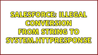 Salesforce: Illegal conversion from String to System.HttpResponse