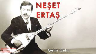 Neşet Ertaş - Gelin Gelin [ Yar Gönlünü Bilenlere © 2002 Kalan Müzik ]
