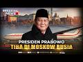 BREAKING NEWS - Presiden Prabowo Tiba di Rusia Bertemu Vladimir Putin