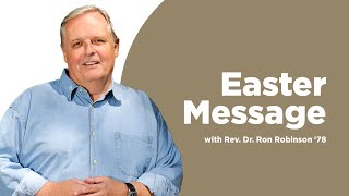Easter message from the Rev. Dr. Ron Robinson, Perkins-Prothro Chaplain and Professor of Religion