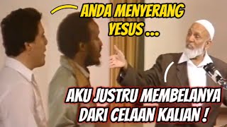 AHMED DEEDAT : Apakah saya menyerang Yesus atau membelanya dari celaan Kristen??