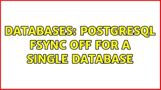 Databases Postgresql Fsync Off For A Single Database